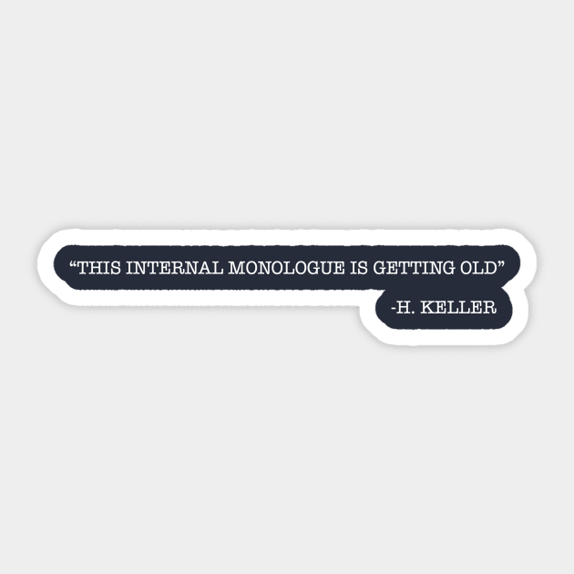 H. KELLER Humorous Quote Sticker by Sbrown1521